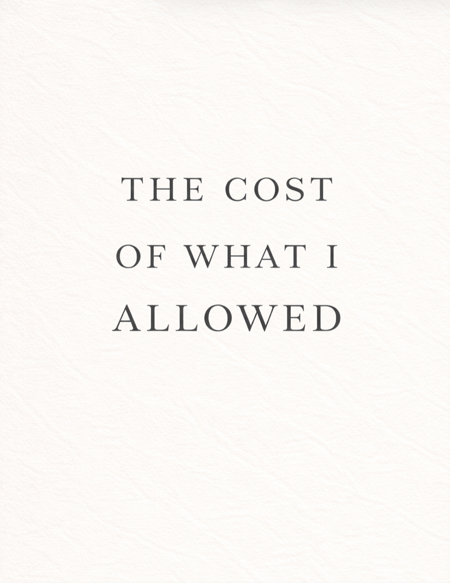 The Cost Of What I Allowed